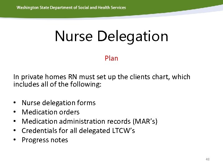 Nurse Delegation Plan In private homes RN must set up the clients chart, which
