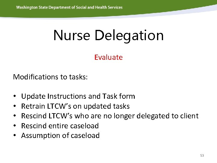 Nurse Delegation Evaluate Modifications to tasks: • • • Update Instructions and Task form