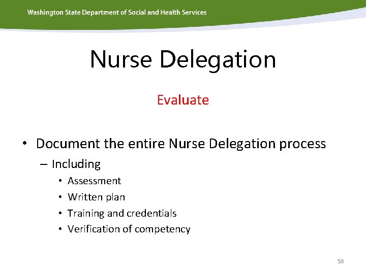 Nurse Delegation Evaluate • Document the entire Nurse Delegation process – Including • •