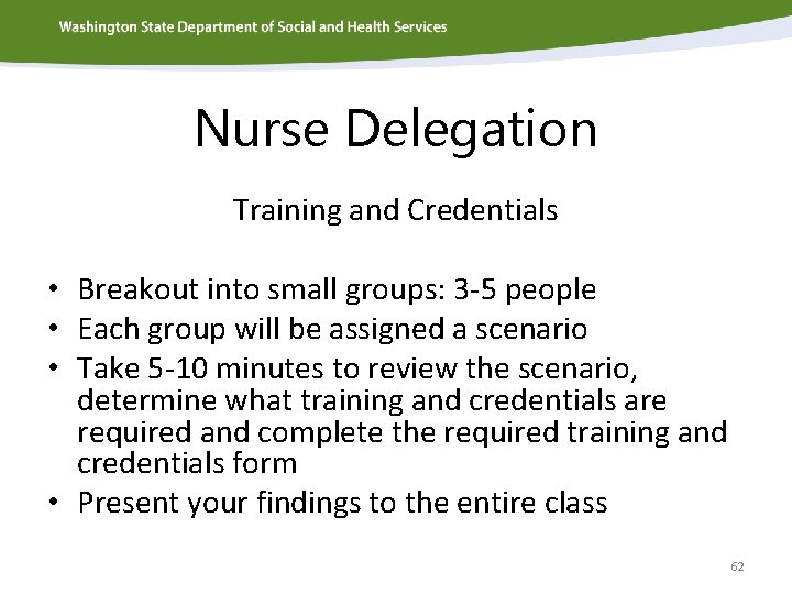 Nurse Delegation Training and Credentials • Breakout into small groups: 3 -5 people •