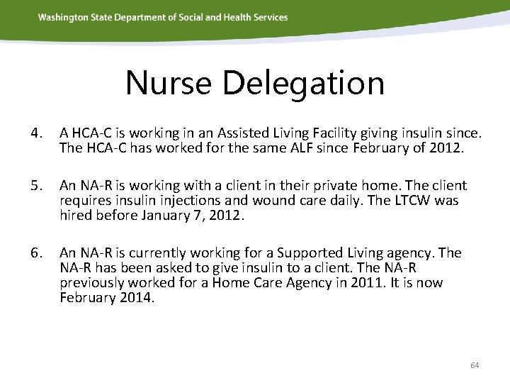 Nurse Delegation 4. A HCA-C is working in an Assisted Living Facility giving insulin