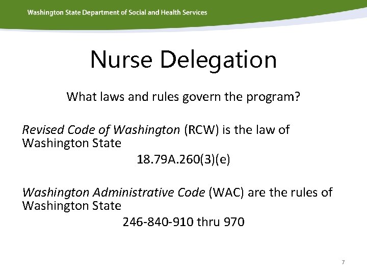 Nurse Delegation What laws and rules govern the program? Revised Code of Washington (RCW)