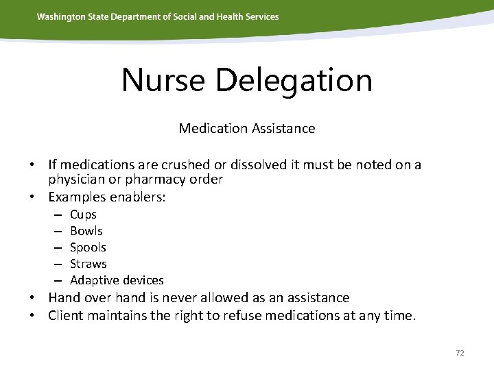 Nurse Delegation Medication Assistance • If medications are crushed or dissolved it must be