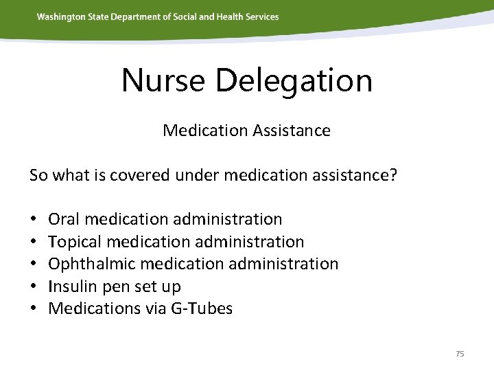 Nurse Delegation Medication Assistance So what is covered under medication assistance? • • •