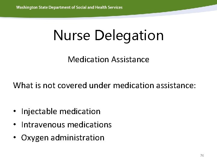 Nurse Delegation Medication Assistance What is not covered under medication assistance: • Injectable medication
