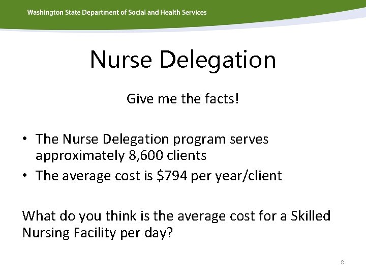 Nurse Delegation Give me the facts! • The Nurse Delegation program serves approximately 8,