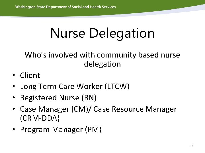 Nurse Delegation • • • Who's involved with community based nurse delegation Client Long