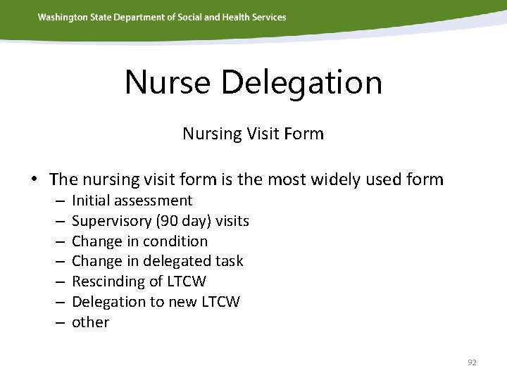 Nurse Delegation Nursing Visit Form • The nursing visit form is the most widely