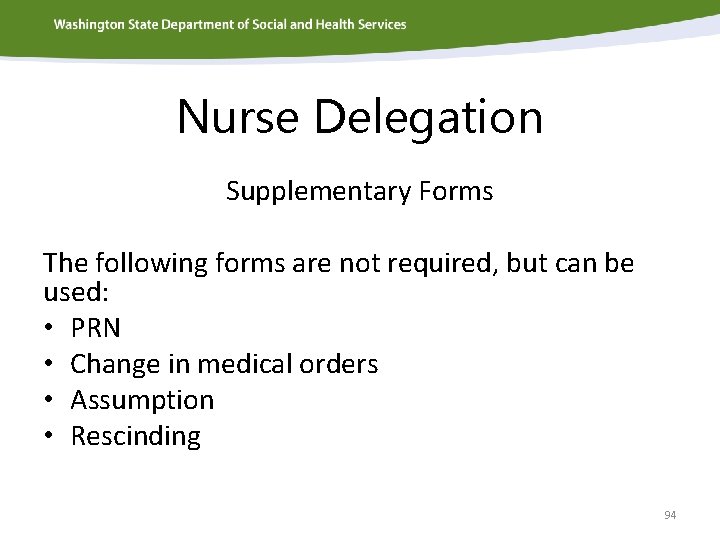 Nurse Delegation Supplementary Forms The following forms are not required, but can be used: