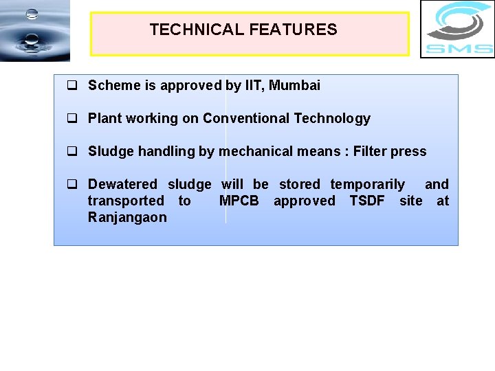 TECHNICAL FEATURES q Scheme is approved by IIT, Mumbai q Plant working on Conventional