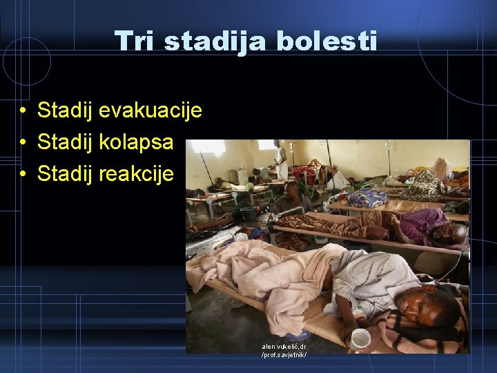 Tri stadija bolesti • Stadij evakuacije • Stadij kolapsa • Stadij reakcije alen vukelić,