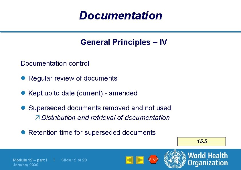 Documentation General Principles – IV Documentation control l Regular review of documents l Kept