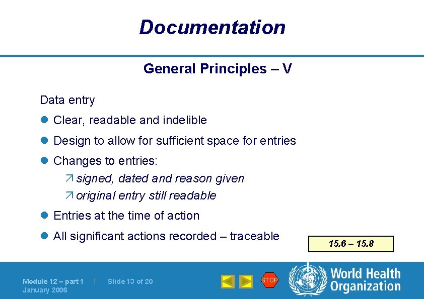 Documentation General Principles – V Data entry l Clear, readable and indelible l Design