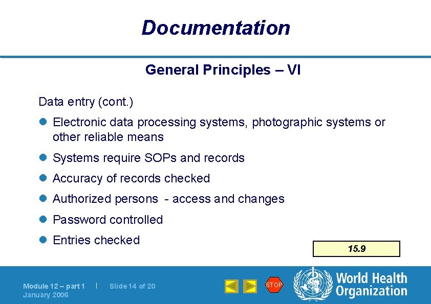 Documentation General Principles – VI Data entry (cont. ) l Electronic data processing systems,