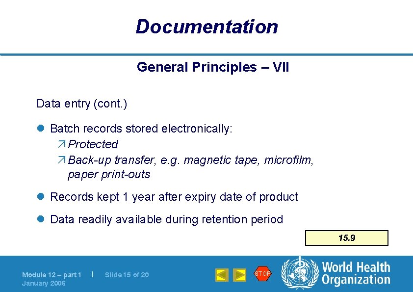 Documentation General Principles – VII Data entry (cont. ) l Batch records stored electronically: