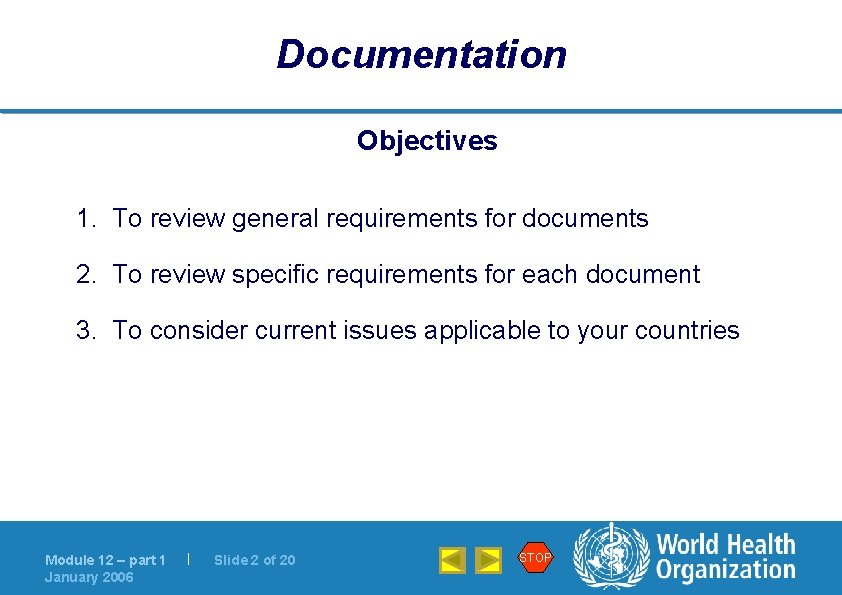 Documentation Objectives 1. To review general requirements for documents 2. To review specific requirements