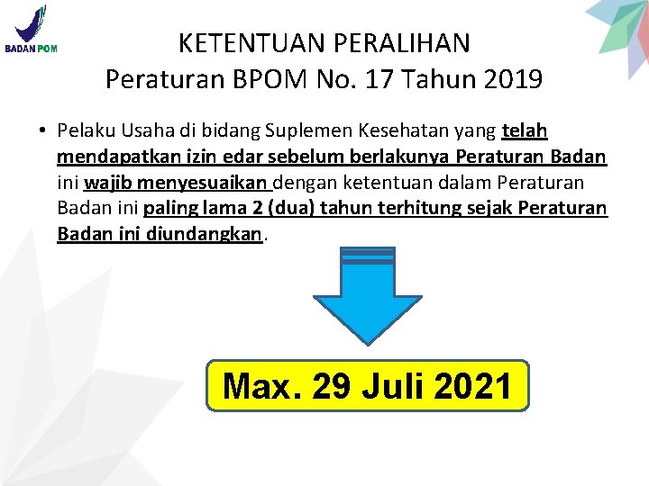 KETENTUAN PERALIHAN Peraturan BPOM No. 17 Tahun 2019 • Pelaku Usaha di bidang Suplemen