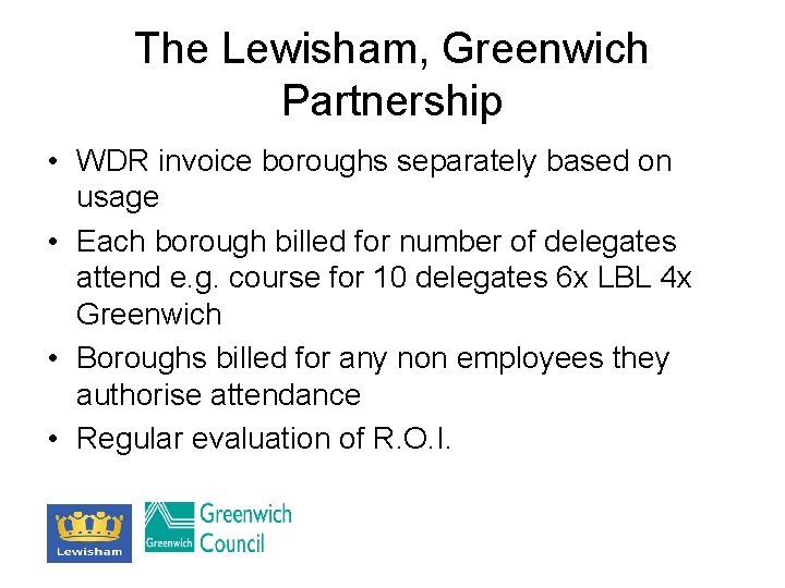 The Lewisham, Greenwich Partnership • WDR invoice boroughs separately based on usage • Each