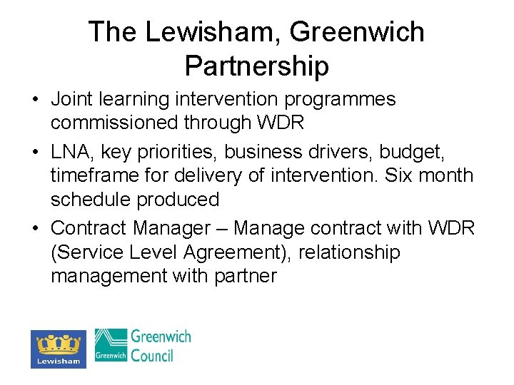 The Lewisham, Greenwich Partnership • Joint learning intervention programmes commissioned through WDR • LNA,