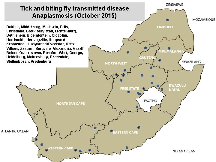 Tick and biting fly transmitted disease Anaplasmosis (October 2015) Balfour, Middelburg, Makhado, Brits, Christiana,