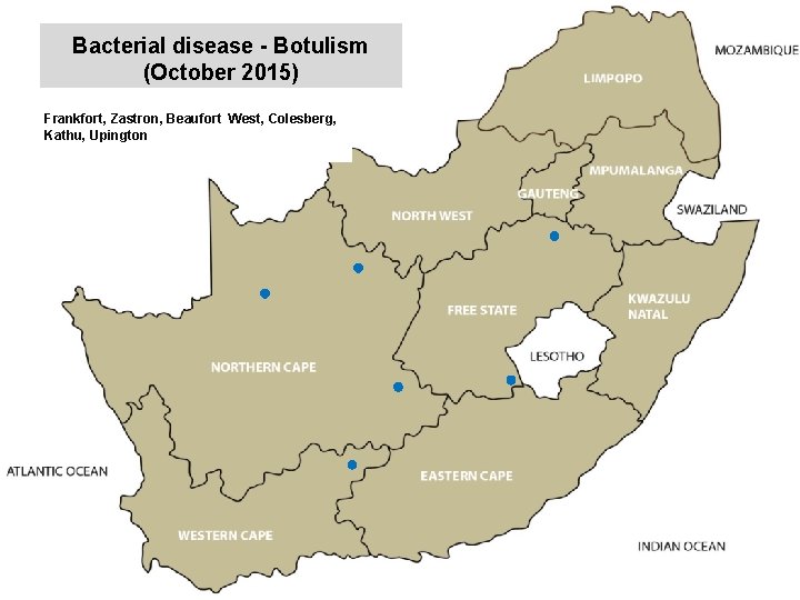 Bacterial disease - Botulism (October 2015) kjkjnmn Middelburg, Nelspruit, Bronkhorstspruit, Frankfort, Zastron, Beaufort West,