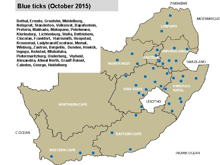 Blue ticks (October 2015) jkccff Bethal, Ermelo, Grootvlei, Middelburg, Nelspruit, Standerton, Volksrust, Bapsfontein, Pretoria,