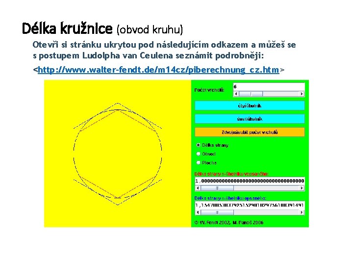 Délka kružnice (obvod kruhu) Otevři si stránku ukrytou pod následujícím odkazem a můžeš se