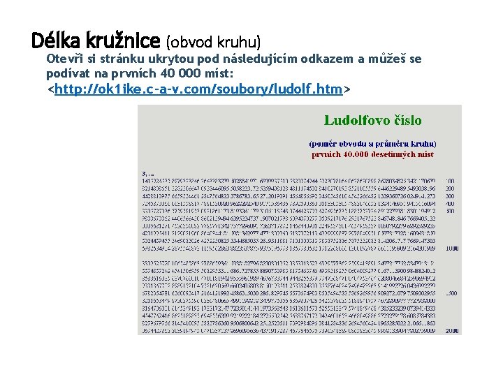 Délka kružnice (obvod kruhu) Otevři si stránku ukrytou pod následujícím odkazem a můžeš se