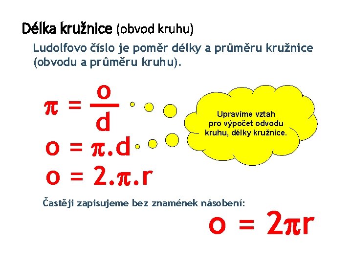 Délka kružnice (obvod kruhu) Ludolfovo číslo je poměr délky a průměru kružnice (obvodu a