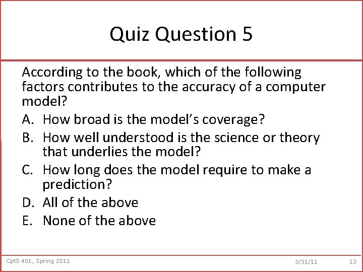 Quiz Question 5 According to the book, which of the following factors contributes to