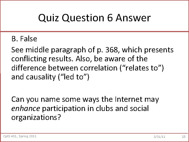 Quiz Question 6 Answer B. False See middle paragraph of p. 368, which presents