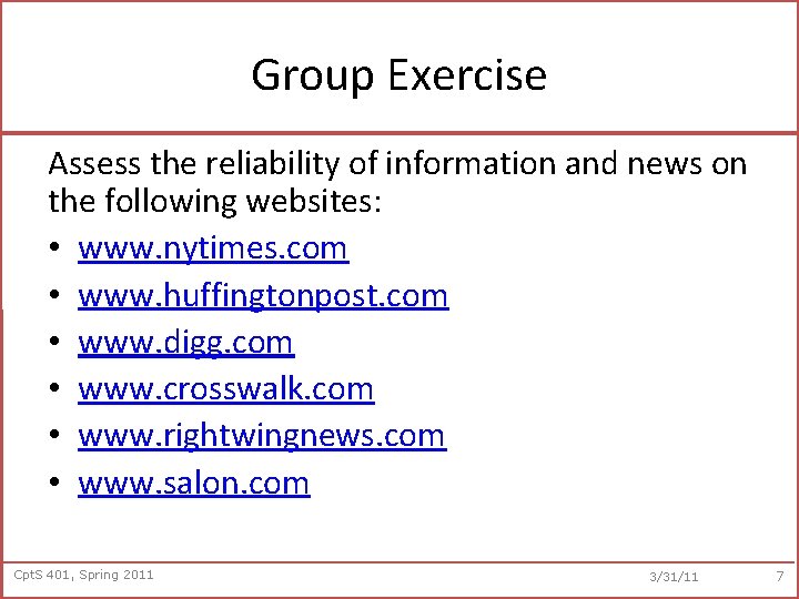 Group Exercise Assess the reliability of information and news on the following websites: •