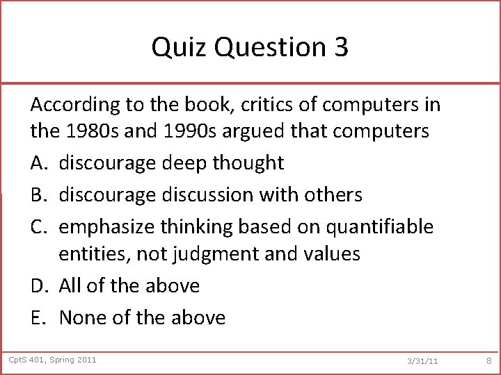 Quiz Question 3 According to the book, critics of computers in the 1980 s