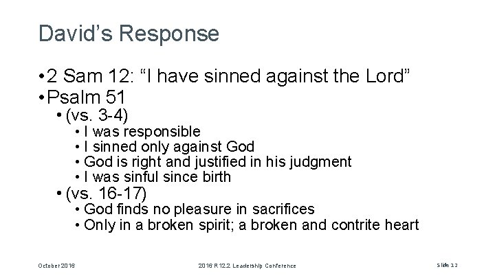 David’s Response • 2 Sam 12: “I have sinned against the Lord” • Psalm