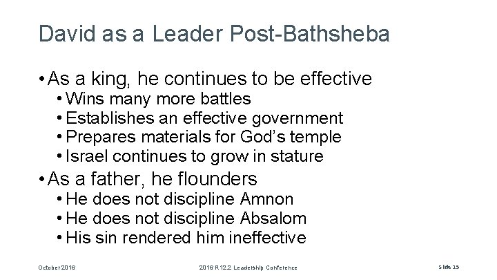 David as a Leader Post-Bathsheba • As a king, he continues to be effective