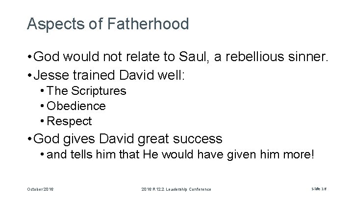 Aspects of Fatherhood • God would not relate to Saul, a rebellious sinner. •