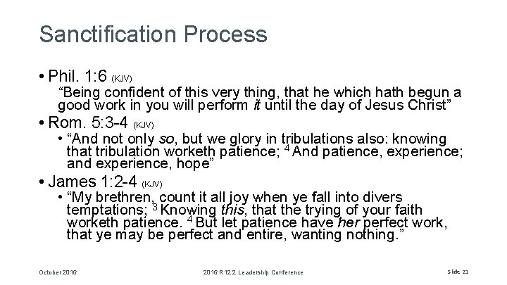 Sanctification Process • Phil. 1: 6 (KJV) “Being confident of this very thing, that