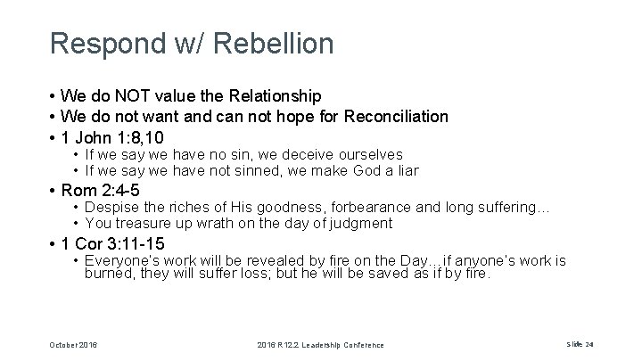 Respond w/ Rebellion • We do NOT value the Relationship • We do not