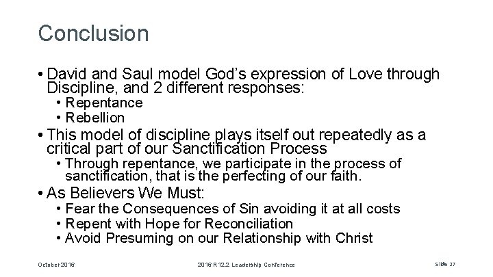 Conclusion • David and Saul model God’s expression of Love through Discipline, and 2