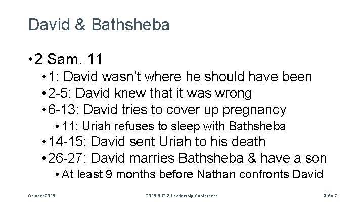 David & Bathsheba • 2 Sam. 11 • 1: David wasn’t where he should