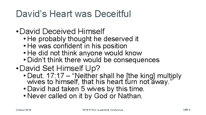 David’s Heart was Deceitful • David Deceived Himself • He probably thought he deserved