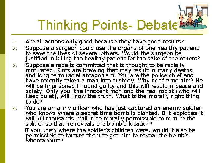 Thinking Points- Debate 1. 2. 3. 4. Are all actions only good because they