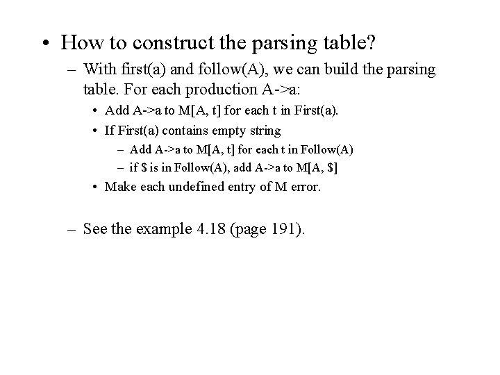  • How to construct the parsing table? – With first(a) and follow(A), we