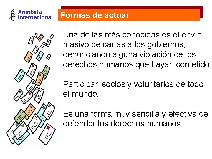 Amnistía Internacional Formas de actuar Una de las más conocidas es el envío masivo