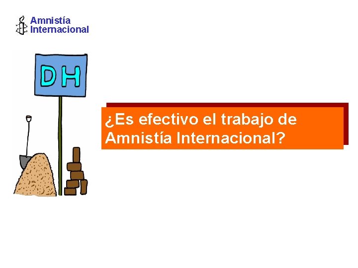 Amnistía Internacional ¿Es efectivo el trabajo de Amnistía Internacional? 