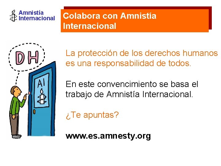 Amnistía Internacional Colabora con Amnistía Internacional La protección de los derechos humanos es una