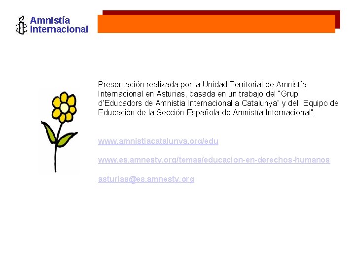 Amnistía Internacional Presentación realizada por la Unidad Territorial de Amnistía Internacional en Asturias, basada