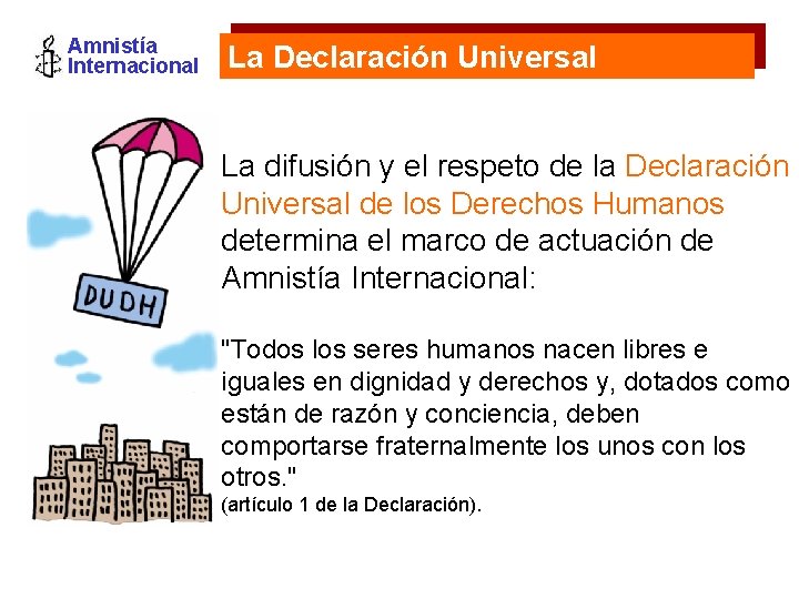 Amnistía Internacional La Declaración Universal La difusión y el respeto de la Declaración Universal