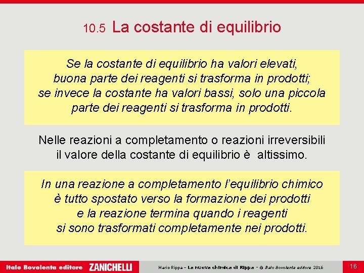 10. 5 La costante di equilibrio Se la costante di equilibrio ha valori elevati, 10. 5 La costante di equilibrio Se la costante di equilibrio ha valori elevati,