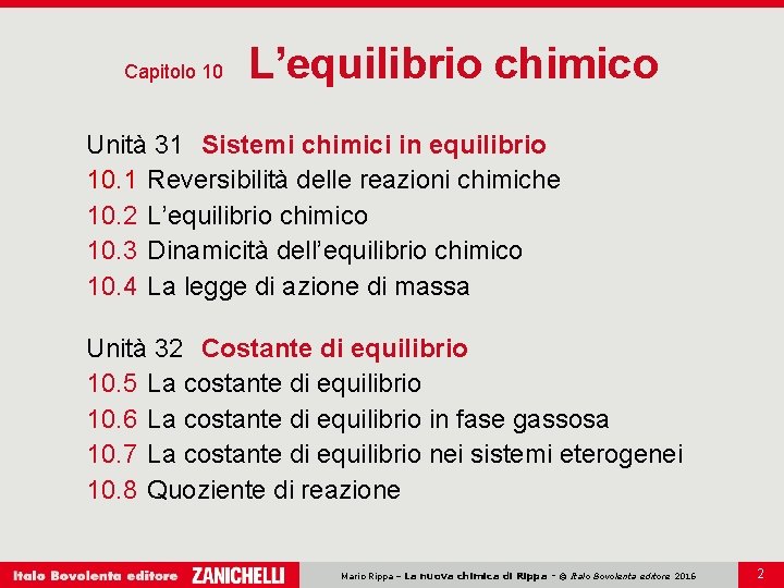 Capitolo 10 L’equilibrio chimico Unità 31 Sistemi chimici in equilibrio 10. 1 Reversibilità delle Capitolo 10 L’equilibrio chimico Unità 31 Sistemi chimici in equilibrio 10. 1 Reversibilità delle